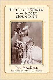 Red Light Women of the Rocky Mountains, (0826346103), Jan MacKell 