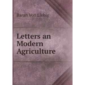  Letters an Modern Agriculture Baran Von Liebig Books