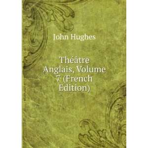  ThÃ©Ã¢tre Anglais, Volume 7 (French Edition) John 