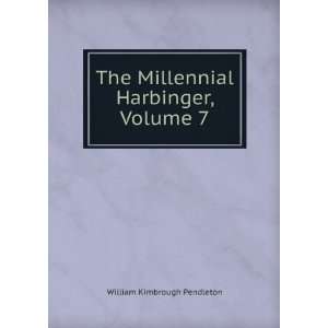   The Millennial Harbinger, Volume 7 William Kimbrough Pendleton Books