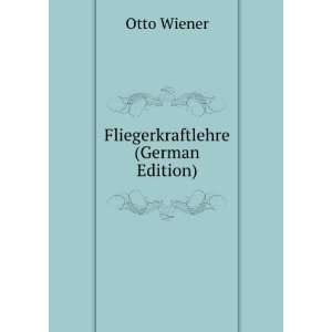  Fliegerkraftlehre (German Edition) Otto Wiener Books