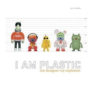 Am Plastic The Designer Toy Explosion by Paul Budnitz (Nov 1, 2006)