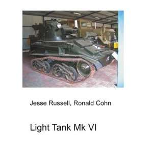  Light Tank Mk VI Ronald Cohn Jesse Russell Books