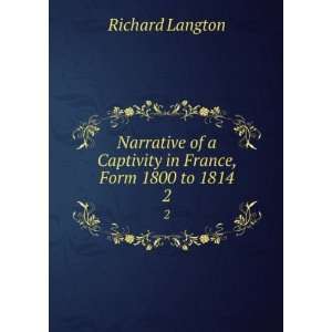   of a Captivity in France, Form 1800 to 1814. 2 Richard Langton Books