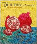 Creative Quilting with Beads Bags, Aprons, Mini Quilts & More