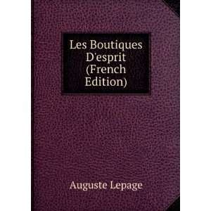    Les Boutiques Desprit (French Edition) Auguste Lepage Books