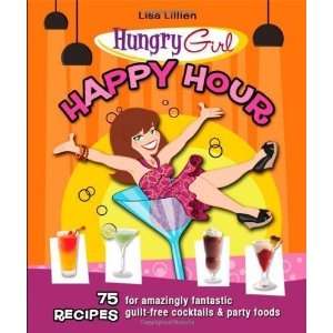  Lisa LilliensHungry Girl Happy Hour 75 Recipes for 