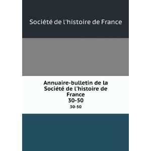   de France. 30 50 SociÃ©tÃ© de lhistoire de France Books