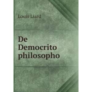  De Democrito philosopho Louis Liard Books