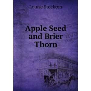 Apple Seed and Brier Thorn Louise Stockton  Books