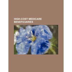  High cost Medicare beneficiaries (9781234369903) U.S 