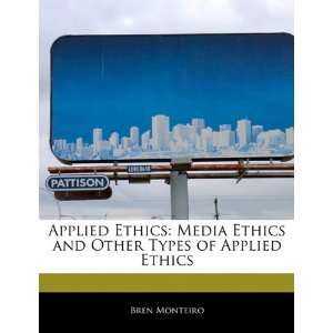  Applied Ethics Media Ethics and Other Types of Applied 