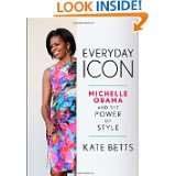 Everyday Icon Michelle Obama and the Power of Style by Kate Betts 
