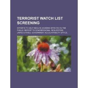  Terrorist watch list screening efforts to help reduce 