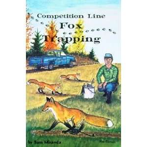   Competition Line Fox Trapping by Tom Miranda (book) 