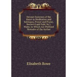   and soliloquy, prayer and praise Elizabeth Singer Rowe Books