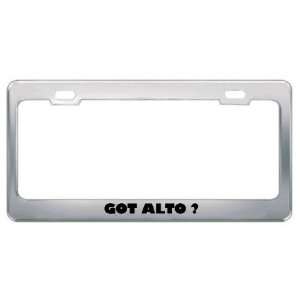 Got Alto ? Music Musical Instrument Metal License Plate Frame Holder 