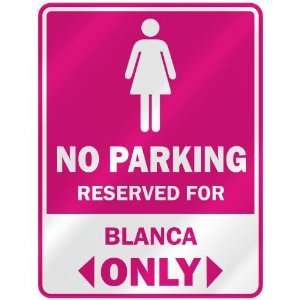  NO PARKING  RESERVED FOR BLANCA ONLY  PARKING SIGN NAME 