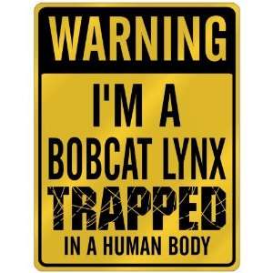  New  Warning I Am Bobcat Lynx Trapped In A Human Body 