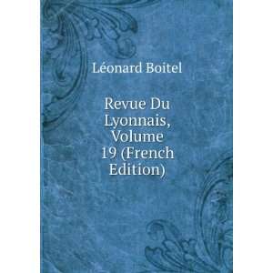   Du Lyonnais, Volume 19 (French Edition) LÃ©onard Boitel Books
