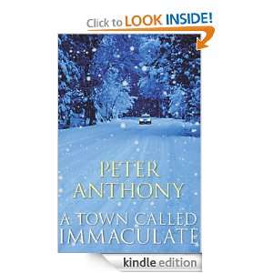 Town Called Immaculate Peter Anthony  Kindle Store