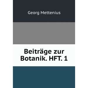 BeitrÃ¤ge zur Botanik. HFT. 1 Georg Mettenius Books