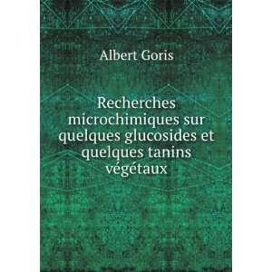   glucosides et quelques tanins vÃ©gÃ©taux Albert Goris Books