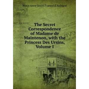  The Secret Correspondence of Madame de Maintenon, with the 