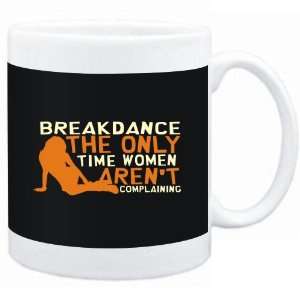  Mug Black  Breakdance  THE ONLY TIME WOMEN ARENÂ´T 