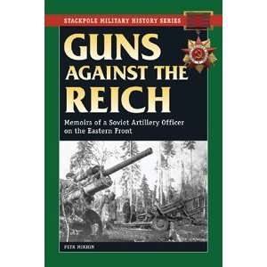 Guns Against the Reich Memoirs of a Soviet Artillery Officer on the 