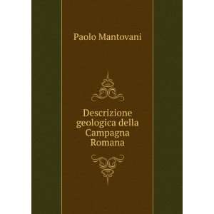   Descrizione geologica della Campagna Romana. Paolo Mantovani Books