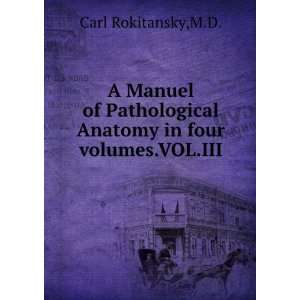  A Manuel of Pathological Anatomy in four volumes.VOL.III 
