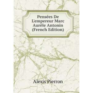   Marc AurÃ¨le Antonin (French Edition) Alexis Pierron Books