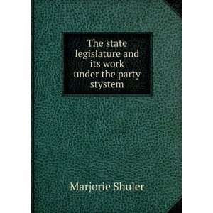   and its work under the party stystem Marjorie Shuler Books
