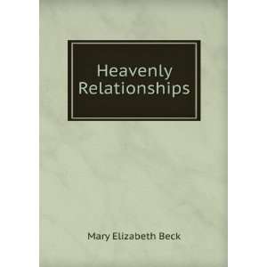  Heavenly Relationships Mary Elizabeth Beck Books