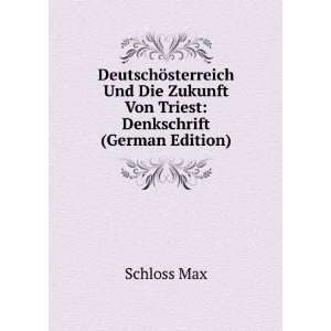   Zukunft Von Triest Denkschrift (German Edition) Schloss Max Books