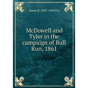  McDowell and Tyler in the campaign of Bull Run, 1861 