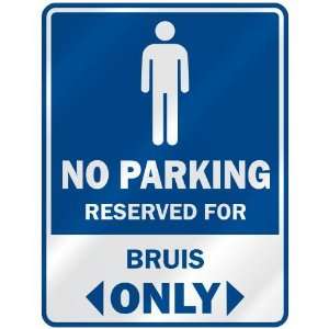   NO PARKING RESEVED FOR BRUIS ONLY  PARKING SIGN