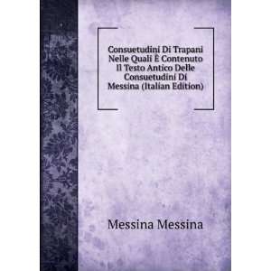   Consuetudini Di Messina (Italian Edition) Messina Messina Books