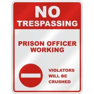  NO TRESPASSING  PRISON OFFICER WORKING VIOLATORS WILL BE 
