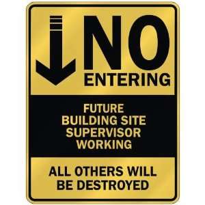   NO ENTERING FUTURE BUILDING SITE SUPERVISOR WORKING 