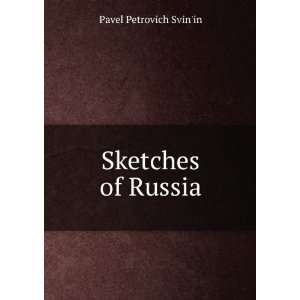  Sketches of Russia Pavel Petrovich SvinÊ¹in Books