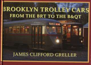 BROOKLYN TROLLEY CARS FROM THE BRT TO THE B&QT  
