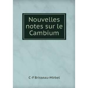    Nouvelles notes sur le Cambium C  F Brisseau Mirbel Books