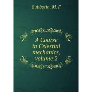    A Course in Celestial mechanics, volume 2 M. F Subbotin Books