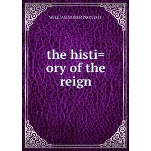  the histiory of the reign WILLIAM ROBERTSON D.D . Books