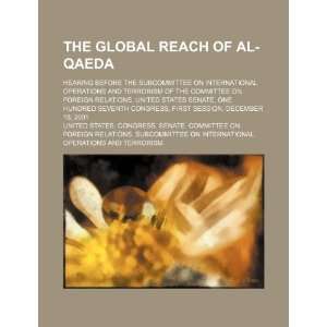  The global reach of al Qaeda hearing before the 