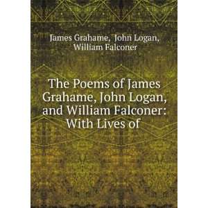    With Lives of . John Logan, William Falconer James Grahame Books