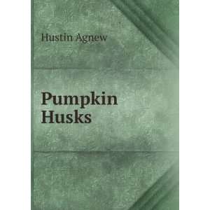  Pumpkin Husks Hustin Agnew Books