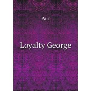  Loyalty George Parr Books